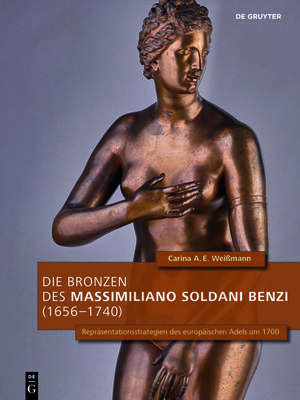 cover image of Die Bronzen des Massimiliano Soldani Benzi (1656–1740)